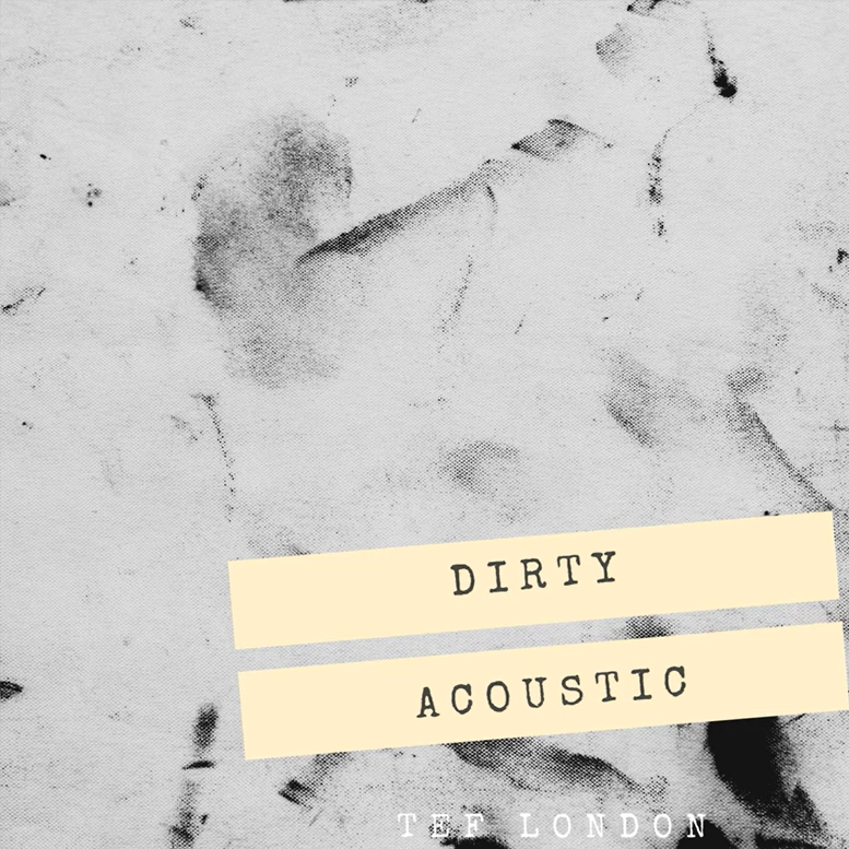 Dirty (Acoustic) - Tef London
